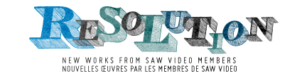 RESOLUTION / Annual New works from SAW Video Members